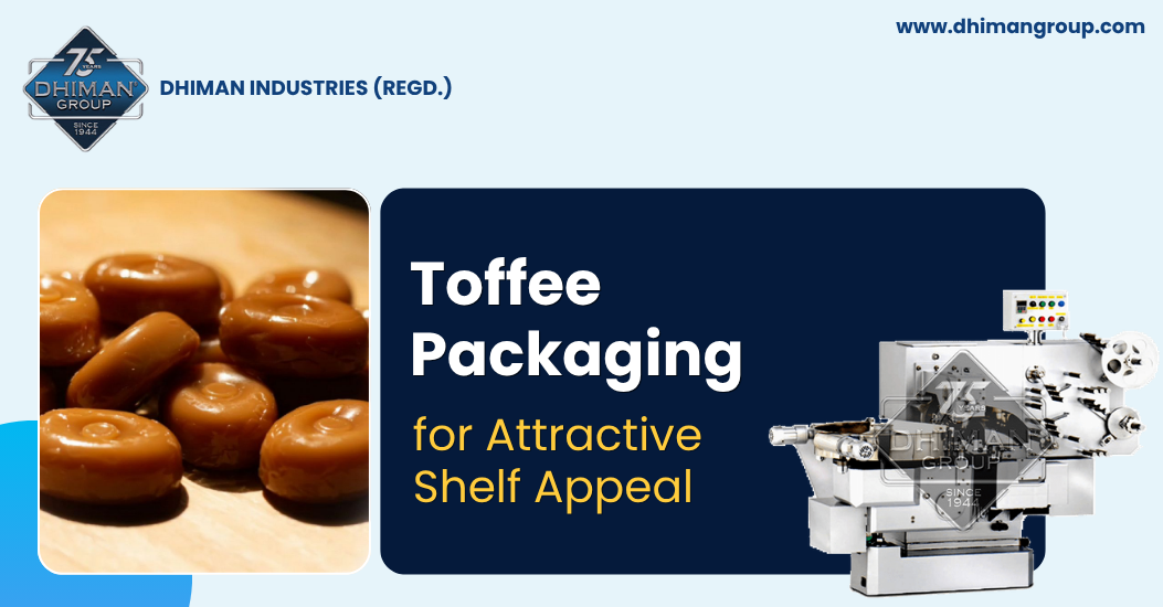 Toffee Packaging for Attractive Shelf Appeal