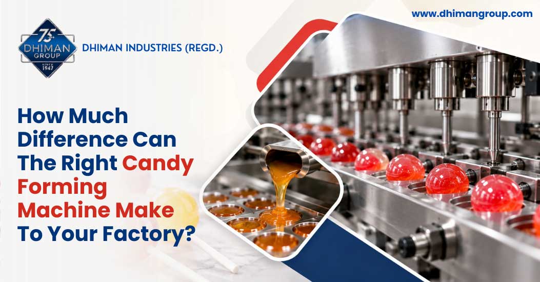 How Much Difference Can The Right Candy Forming Machine Make To Your Factory?