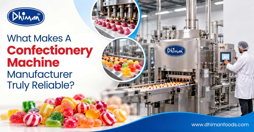 What Makes A Confectionery Machine Manufacturer Truly Reliable?